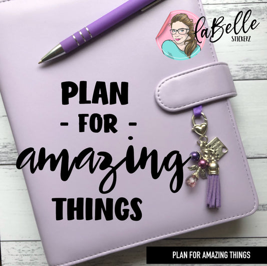 DECAL - PLAN FOR AMAZING THINGS